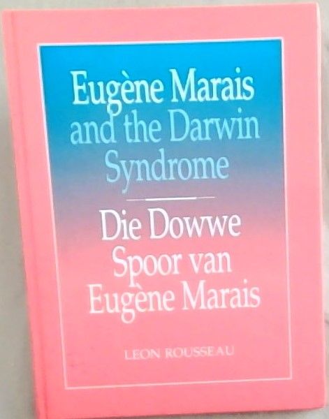Eugene Marais and the Darwin Syndrome/Die Dowwe Spoor Van Eugene Marais