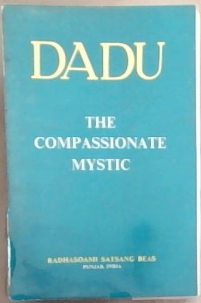 DADU: The Compassionate Mystic (Mystics of the East Series)