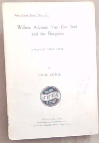 Willem Adriaan Van Der Stel and the Burghers: A Play in Three Scenes (South African History Play No. 1)