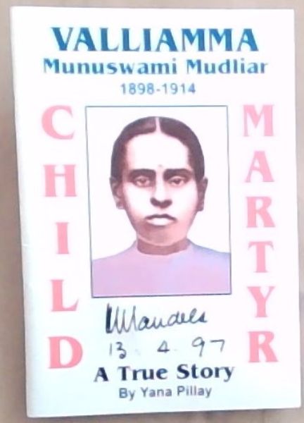 Valliamma Munuswami Mudliar 1898 -1914 Child Martyr A True Story