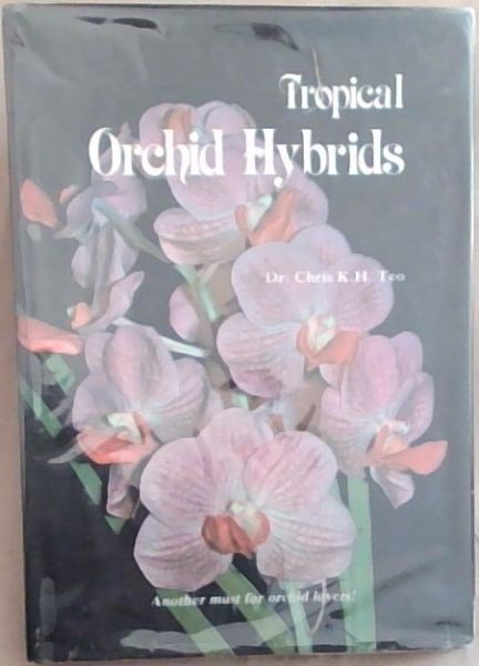 Tropical Orchid Hybrids: Another must for Orchid Lovers