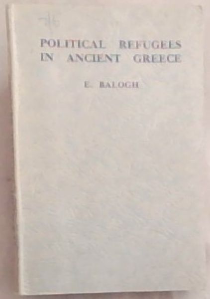Political Refugees in Ancient Greece: From the Period of the Tyrants to Alexander the Great