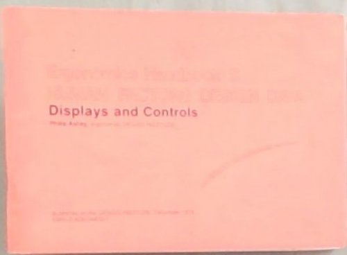 Human Factors Design Data: Displays and Controls Volume 2 of Ergonomics handbook / Handleiding by ergonomie, No. 2