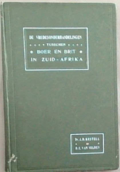 De Vredesonderhandelingen: Tusschen de Regeeringen der twee Zuid-Afrikaansche Republieken en de Vertegenwoordigers der Britsche Regeering welke uitliepen op den Vrede, op 31 Mei 1902 te Vereeniging gesloten