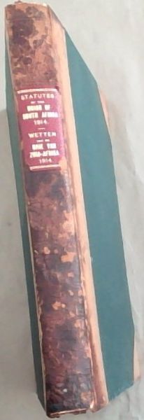 Statutes of the Union of South Africa, 1914: - With tables of contents (Alphabetical and Chronological) and Tables of Laws, Etc. REPEALED AND AMENDED by these Statutes / Wette van Die Unie van Suid-Afrika 1914 met Tabelle van Inhoud (Alphabeties en Kronologies) en Tabel van Wette, Enz., Door Deze We