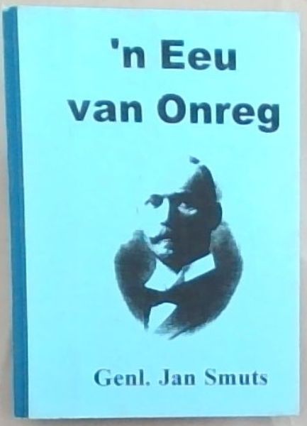 'N Eeu Van Onreg Deur Genl. Jan Smuts