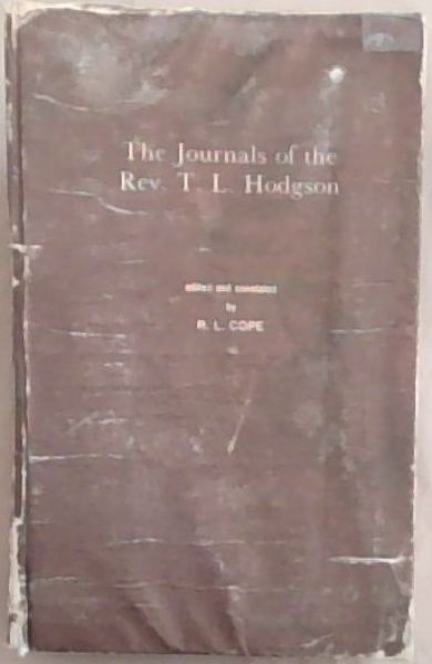 The Journals of the Rev. T .L. Hodgson: Missionary to the Seleka-Rolong and the Griquas, 1821-1831