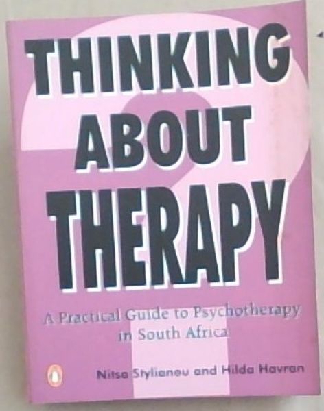 Image for Thinking about Therapy: A Practical Guide to Psychotherapy In South Africa Thinking about Therapy: A Practical Guide to Psychotherapy In South Africa