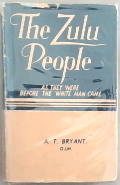 The Zulu People: As They Were Before The Whites Came