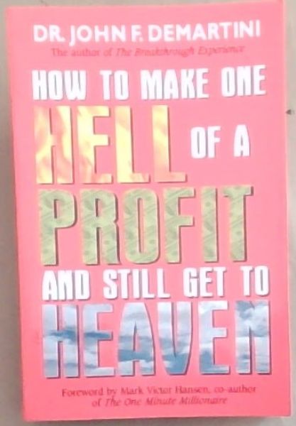 How to Make One Hell of a Profit and Still Get to Heaven