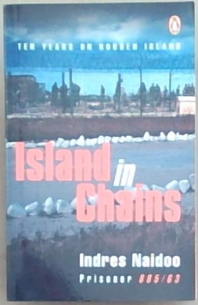 Island in Chains: Ten Years on Robben Island (Prisoner 885/63)