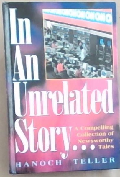 In an Unrelated Story: A Compelling Collection of Newsworthy Tales