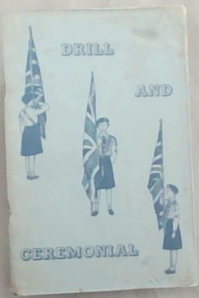 Drill And Ceremonial For Girl Guides