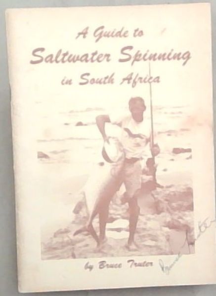 A Guide to Saltwater Spinning in South Africa (Signed by the author Bruce Truter)