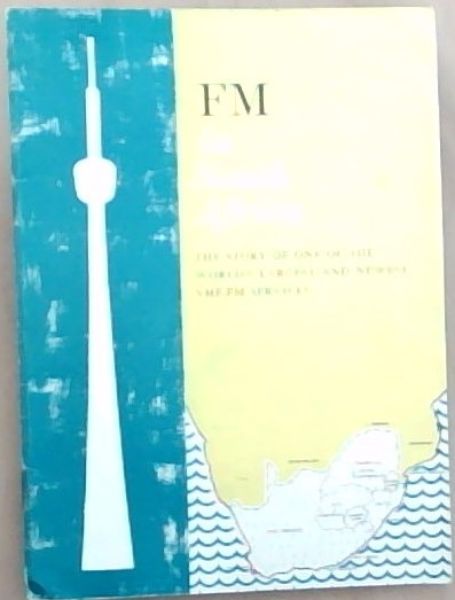 FM in South Africa: The story of one of the Worls's Larges And Newest VHF-FM Services (DEFINITION: Very High Frequency-Frequency Modulation (VHF-FM) Is the acme of radio broadcasting, bringing high fidelity and interference-free reception to listeners)