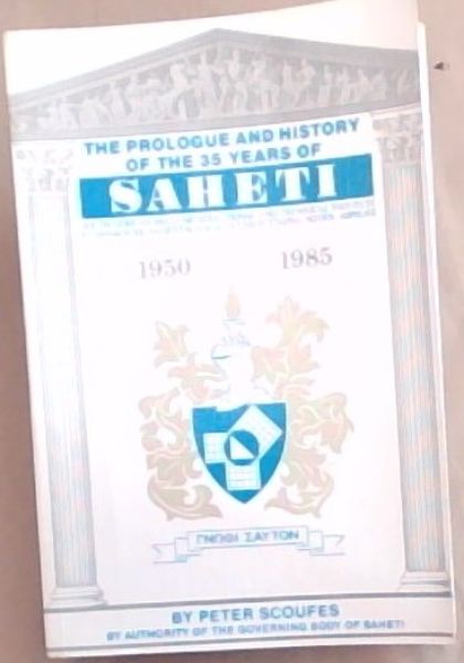 Image for The Prologue and History of the 35 Years of SAHETI 1950 - 1985 The Prologue and History of the 35 Years of SAHETI 1950 - 1985