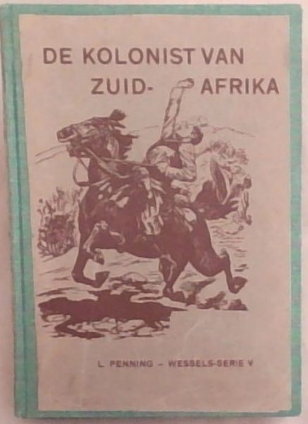 De Kolonist Van Zuid-Afrika: Verhaal Uit Den Boeren-Oorlog (1899-1902)