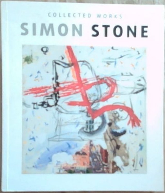 Simon Stone: Collected Works: Gallery Bon Bon (Signed and inscribed by Simon Stone)