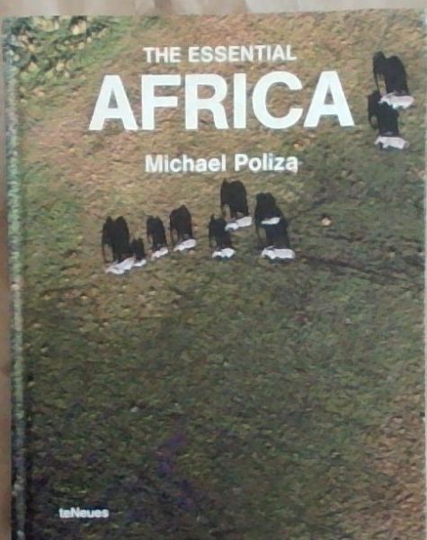 The Essential Africa (English and German Edition) Signed and Warmly inscribed by the author Michael Poliza)