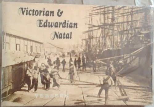 Victorian and Edwardian Natal (Signed and inscribed by the author's Jennifer and Alistair Verbeek. Included is a letter written by Alistair Verbeek)