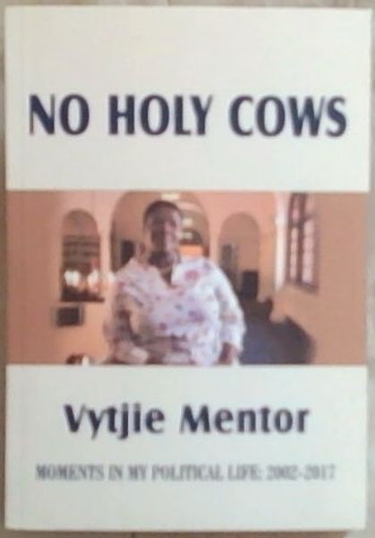 No Holy Cows : Moments in my Political Life : 2002 - 2017