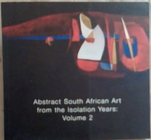 Abstract South African Art from the Isolation Years: Volume 2