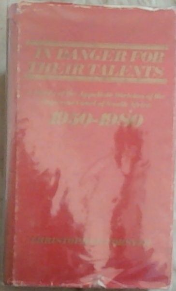In danger for Their Talents: A Study of the Appellate Division of the Supreme Court of South Africa from 1950-80