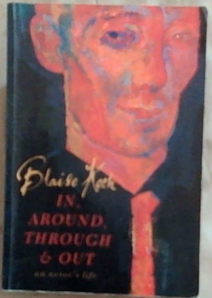 In, Around, Through and Out: An Actors Life (Signed by the author Blaise Koch)
