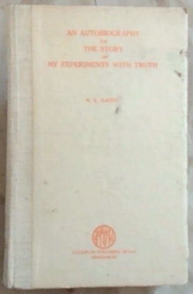 An Autobiography Or The Story Of My Experiments With Truth