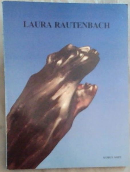 Laura Rautenbach: 'n Fotobiografie van 'n beeldhouster A Photobiography of a Sculptress