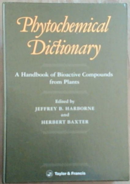 Phytochemical Dictionary: A Handbook of Bioactive Compounds From Plants