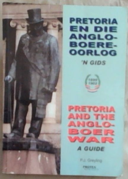 Pretoria En Die Anglo-Boereoorlog: 'n Gids Tot Geboue, Terreine, Grafte En Monumente/Pretoria and the Anglo-Boer War / A Guide of Buildings, Terrains, Graves and Monuments