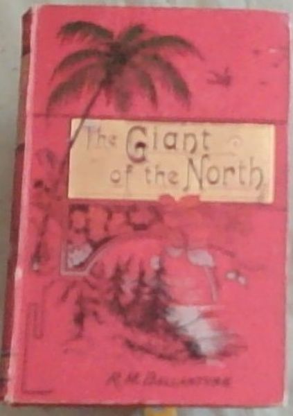 Image for The Giant Of The North: or Poking Round The Pole The Giant Of The North: or Poking Round The Pole