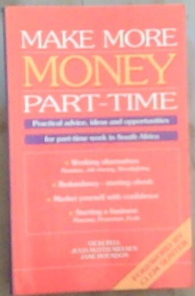 Image for Make More Money Part Time: Practical advice, ideas and opportunities for part-time work in South Africa Make More Money Part Time: Practical advice, ideas and opportunities for part-time work in South Africa