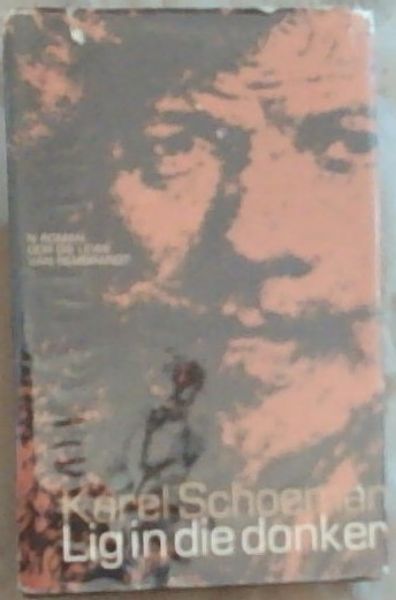 Lig in die Donker: 'n Roman oor die Lewe Van Rembrandt