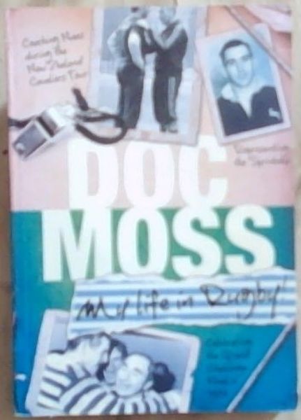 Doc Moss: My Life in Rugby ! (Signed and inscribed by Doc Moss)
