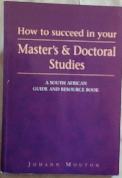 How to Succeed in Your Master's and Doctoral Studies: A South African Guide and Resource Book