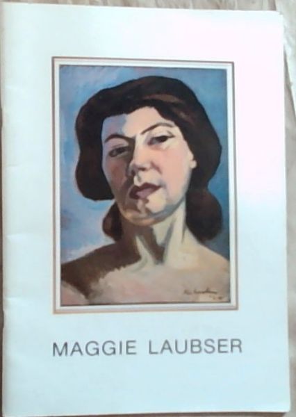 Maggie Laubser: Early works from the Silberberg Collection : South African National Gallery, 2 December 1987-31 January 1988 Maggie Laubser : vroee werke uit die Silberberg-versameling, Suid-Afrikaanse Nasionale Kunsmuseum, 2 Desember 1987-31 Januarie 1988