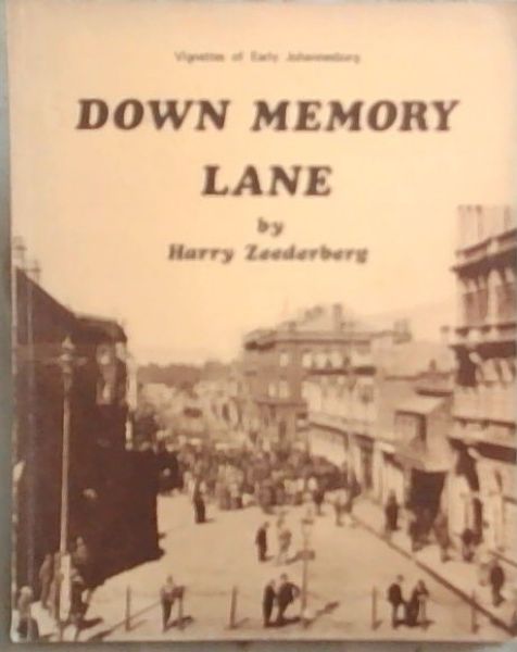 Down Memory Lane : Vignettes of Early Johannesburg