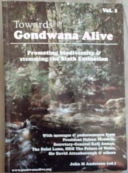 Towards Gondwana Alive : Promoting Biodiversity and Stemming the Sixth Extinction (Towards Gondwana Alive Series, 2nd edition, Volume 1 , 2001)