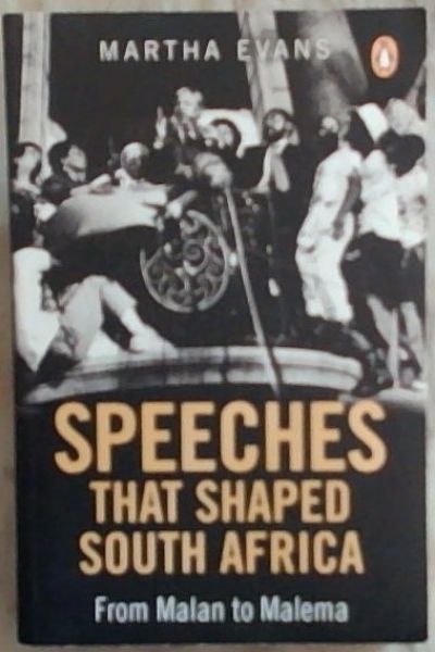 Speeches that Shaped South Africa: From Malan to Malema