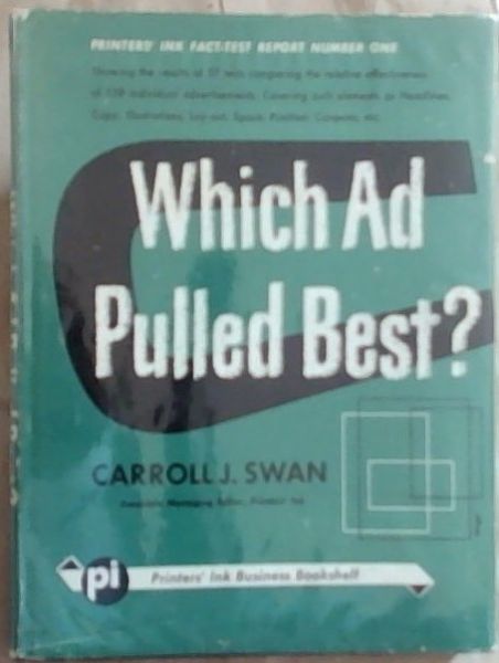 Which AD Pulled Best: Tests, Results, Conclusions, Sales, Inquiries , Readership: Printer's In Fact-Test Report Number One (Printer's Ink Business Bookshelf)