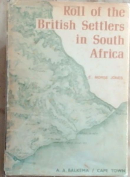Roll Of The British Settlers In South Africa: Part I Up to 1826
