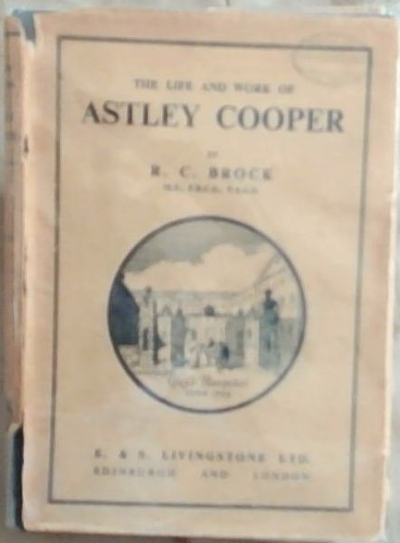 The Life and Work of Astley Cooper