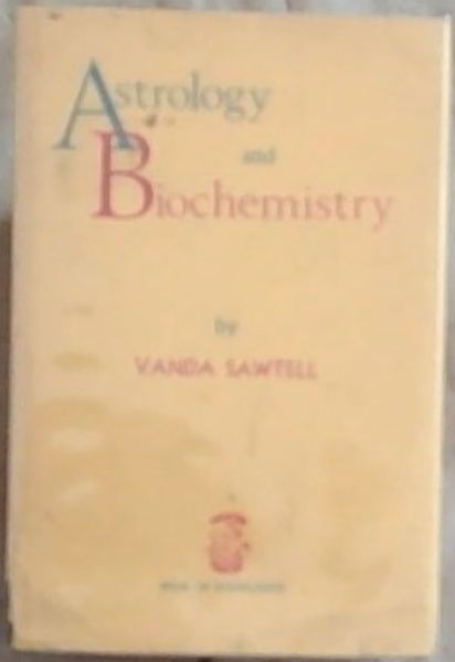 Astrolgy and Biochemistry: Formerly called Astro-Biochemistry (A Book Of Knowlegde)