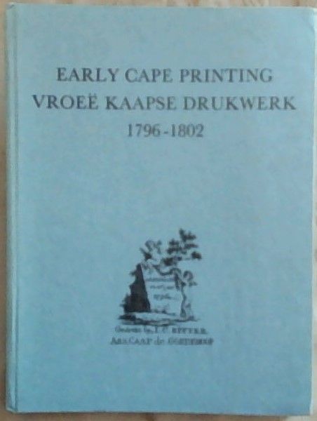 Early Cape Printing. Vroe Kaapse Drukwerk. 1796-1802. South African Library Reprint Series 1