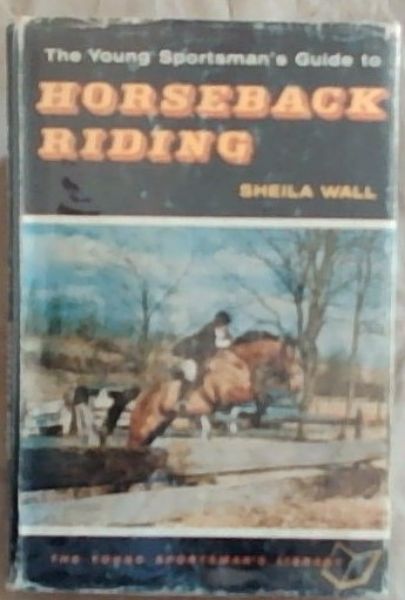 The Young Sportsman's Guide To Horseback Riding