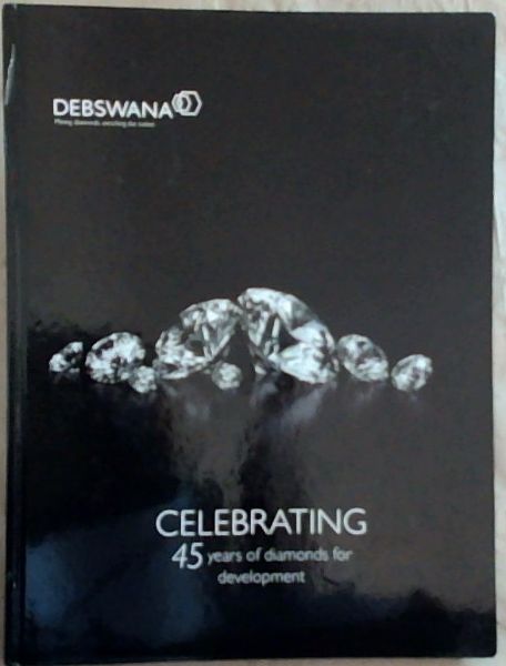Debswana : Celebrating 45 years of diamonds for development