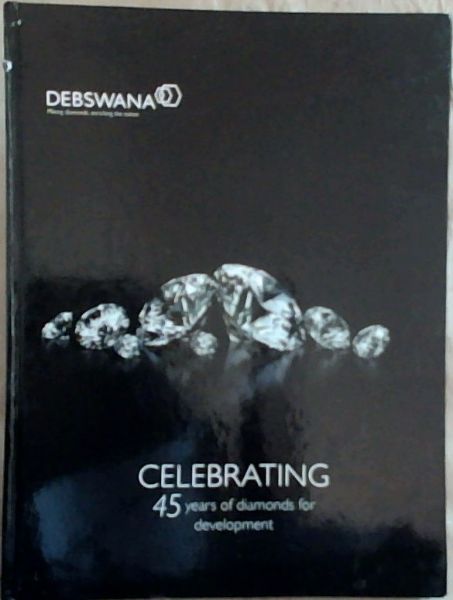 Debswana : Celebrating 45 years of diamonds for development