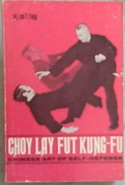 Choy Lay Fut Kung Fu : Chinese Art of Self-Defense